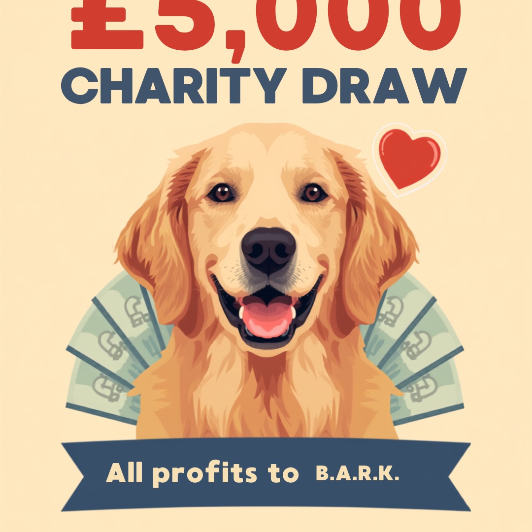 £5,000 Charity Draw | All Profits Donated to B.a.r.k